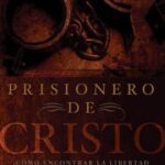 Prisionero de Cristo: Entendiendo el Compromiso Total con Jesús